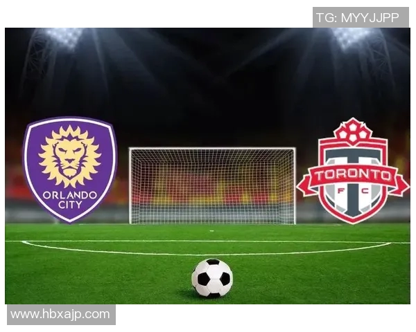 奥兰多城对阵纽约城FC精彩直播全程回顾与分析